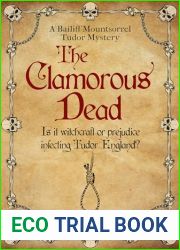 The Clamorous Dead: Is witchcraft or prejudice infecting Tudor England…? (The Bailiff Mountsorrel Tudor Mysteries Book 4)