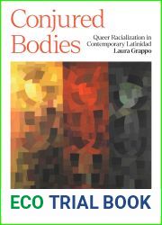 Conjured Bodies: Queer Racialization in Contemporary Latinidad