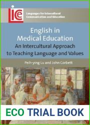 English in Medical Education: An Intercultural Approach to Teaching Language and Values (Languages for Intercultural Communication and Education Book 24)