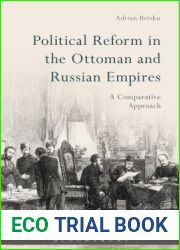 Political Reform in the Ottoman and Russian Empires: A Comparative Approach (Europe|s Legacy in the Modern World)