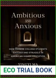 Ambitious and Anxious: How Chinese College Students Succeed and Struggle in American Higher Education