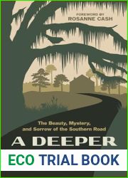 A Deeper South: The Beauty, Mystery, and Sorrow of the Southern Road