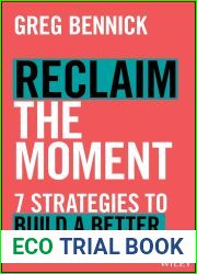 Reclaim the Moment: Seven Strategies to Build a Better Now
