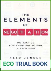 The Elements of Negotiation: 103 Tactics for Everyone to Win in Each Deal