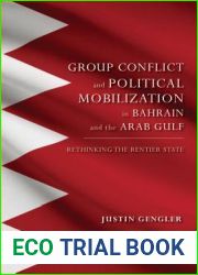 Group Conflict and Political Mobilization in Bahrain and the Arab Gulf: Rethinking the Rentier State (Middle East Studies)