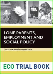 Lone parents, employment and social policy: Cross-national comparisons