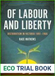 Of Labour and Liberty: Distributism in Victoria 1891-1966 (Politics)