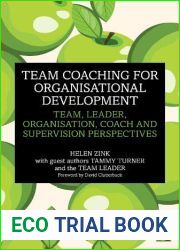 Team Coaching for Organisational Development: Team, Leader, Organisation, Coach and Supervision Perspectives