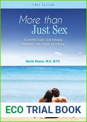 More Than Just Sex: A Committed Couples| Guide to Keeping Relationships Lively, Intimate, and Gratifying