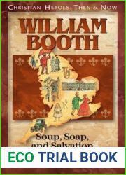 William Booth: Soup, Soap, and Salvation (Christian Heroes: Then and Now)