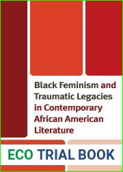 Black Feminism and Traumatic Legacies in Contemporary African American Literature (Reading Trauma and Memory)