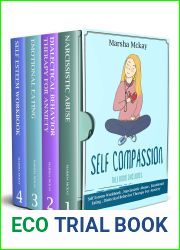 Self Compassion: This Book Includes : Self Esteem Workbook, Narcissistic Abuse, Emotional Eating, Dialectical Behavior Therapy for Anxiety