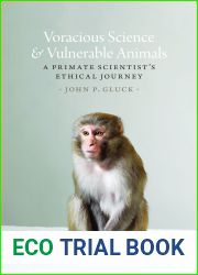 Voracious Science and Vulnerable Animals: A Primate Scientist|s Ethical Journey (Animal Lives)