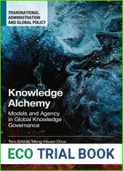 Knowledge Alchemy: Models and Agency in Global Knowledge Governance (Transnational Administration and Global Policy)