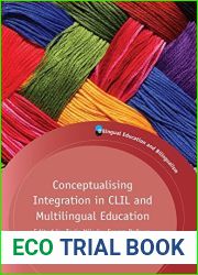 Conceptualising Integration in CLIL and Multilingual Education (Bilingual Education and Bilingualism Book 101)