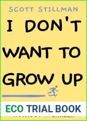 I Don|t Want To Grow Up: Life, Liberty, and Happiness. Without a Career. (Nature Book Series)