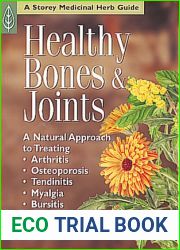 Healthy Bones and Joints: A Natural Approach to Treating Arthritis, Osteoporosis, Tendinitis, Myalgia and Bursitis