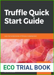 Truffle Quick Start Guide: Learn the fundamentals of Ethereum development