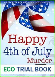 Happy 4th of July Murder (A Reporter Roland Bean Cozy Mystery)
