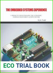 THE EMBEDDED SYSTEMS EXPERIENCE: 11 PROJECTS TO BUILD WITH PIR, LDR, ULTRASONIC, TEMPERATURE HUMIDITY and SERVO MOTORS