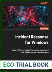 Incident Response for Windows: Adapt effective strategies for managing sophisticated cyberattacks targeting Windows systems