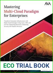 Mastering Multi-Cloud Paradigm for Enterprises: Transform Enterprise Infrastructure with Multi-Cloud Strategies Using Azure, AWS, and GCP for … and Disaster Recovery (English Edition)