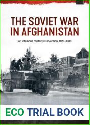 The Soviet War in Afghanistan 1979-1989: An infamous military intervention, 1979-1988 (Asia@War)