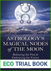 Astrology|s Magical Nodes of the Moon: Releasing the Past and Embracing the Future