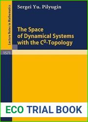 The Space of Dynamical Systems with the C0-Topology (Lecture Notes in Mathematics, 1571)