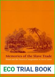 Memories of the Slave Trade: Ritual and the Historical Imagination in Sierra Leone