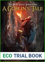 The Iron Teeth: A Goblin|s Tale