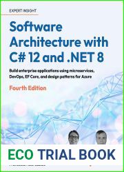 Software Architecture with C# 12 and .NET 8 - Fourth Edition: Build enterprise applications using microservices, DevOps, EF Core, and design patterns for Azure