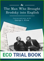 The Man Who Brought Brodsky into English: Conversations with George L. Kline (Jews of Russia and Eastern Europe and Their Legacy)