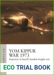 Yom Kippur War 1973: Airpower in Israel|s hardest-fought war (Air Campaign, 43)