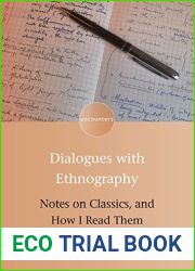 Dialogues with Ethnography: Notes on Classics, and How I Read Them (Encounters Book 10)