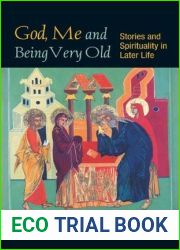 God, Me and Being Very Old: Stories and Spirituality in Later Life