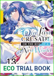 Our Last Crusade or the Rise of a New World, Vol. 13 (light novel) (Volume 13) (Our Last Crusade or the Rise of a New World, 13)