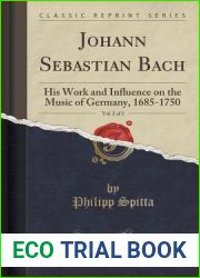 Johann Sebastian Bach, Vol. 2 of 3 (Classic Reprint): His Work and Influence on the Music of Germany, 1685-1750