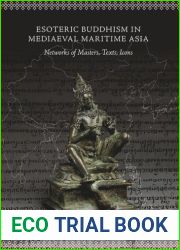 Esoteric Buddhism in Mediaeval Maritime Asia: Networks of Masters, Texts, Icons