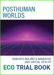Posthuman Worlds: Roberto Bolano|s Narrative and Virtual Reality