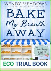 Bake My Breath Away (Twin Berry Bakery, #7)