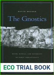 The Gnostics: Myth, Ritual, and Diversity in Early Christianity