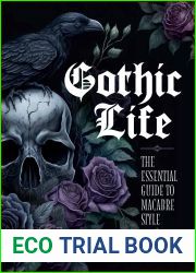 Gothic Life: The Essential Guide to Macabre Style