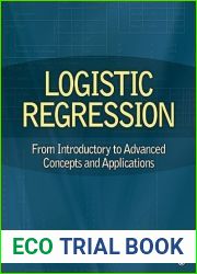 Logistic Regression: From Introductory to Advanced Concepts and Applications