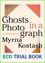 Ghosts in a Photograph: A Chronicle