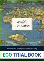 Worldly Consumers: The Demand for Maps in Renaissance Italy