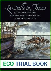 La Salle in Texas: A Teacher|s Guide for the Age of Discovery and Exploration
