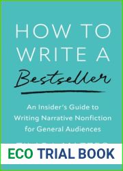 HOW TO WRITE A BESTSELLER: An Insider|s Guide to Writing Narrative Nonfiction for General Audiences