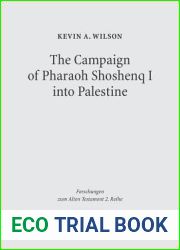 The Campaign of Pharaoh Shoshenq I into Palestine (Forschungen Zum Alten Testament)