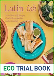 Latin-Ish: More Than 100 Recipes Celebrating American Latino Cuisines